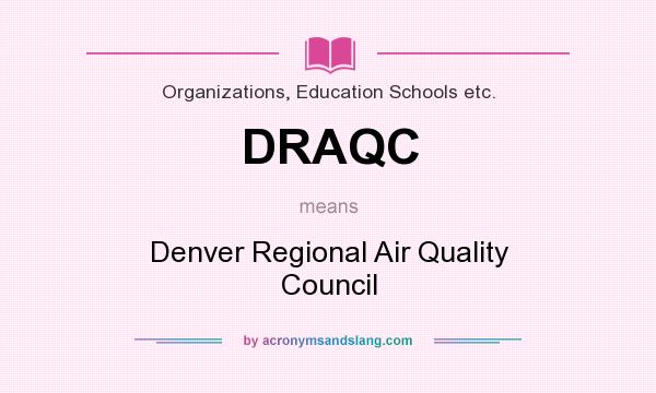 What does DRAQC mean? It stands for Denver Regional Air Quality Council