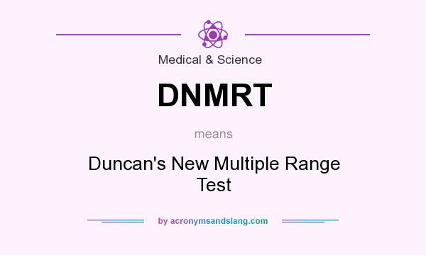 What does DNMRT mean? It stands for Duncan`s New Multiple Range Test