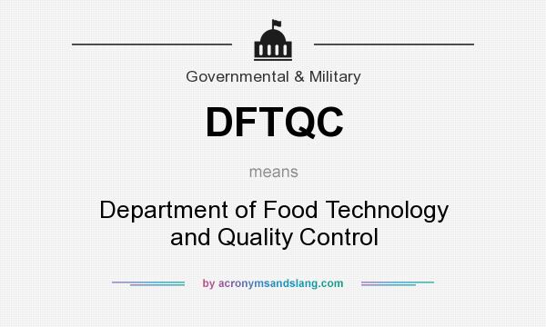What does DFTQC mean? It stands for Department of Food Technology and Quality Control