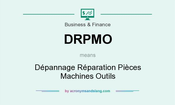 What does DRPMO mean? It stands for Dépannage Réparation Pièces Machines Outils