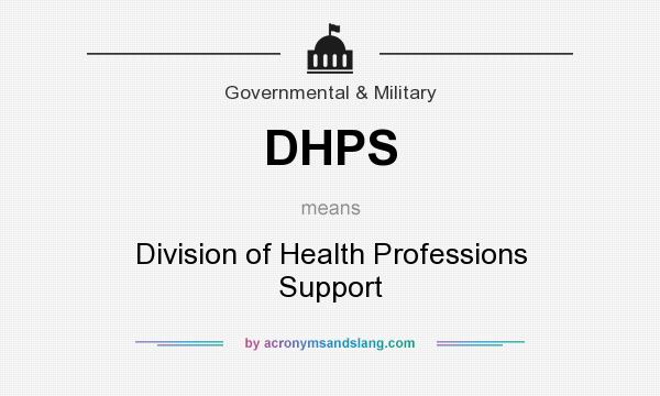 What does DHPS mean? It stands for Division of Health Professions Support