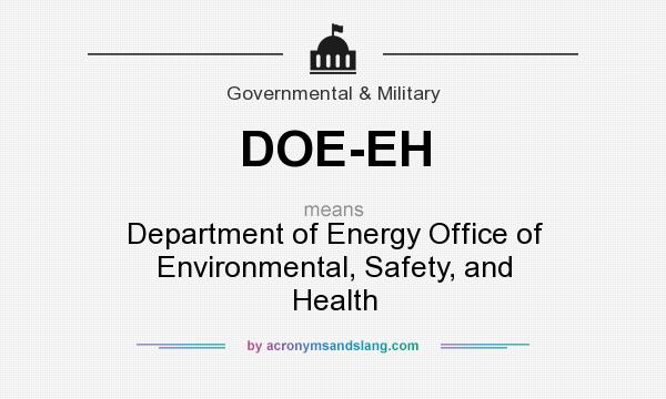 What does DOE-EH mean? It stands for Department of Energy Office of Environmental, Safety, and Health