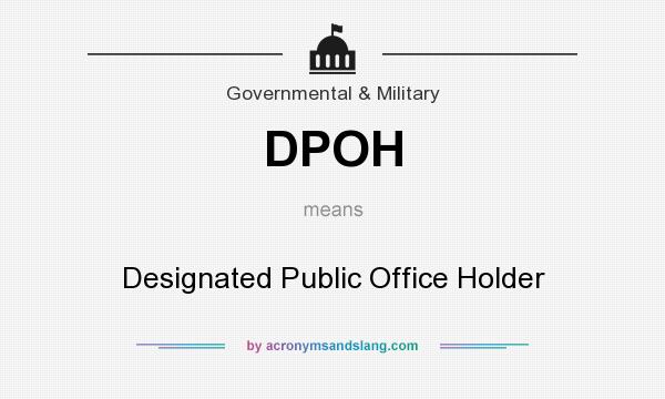 What does DPOH mean? It stands for Designated Public Office Holder