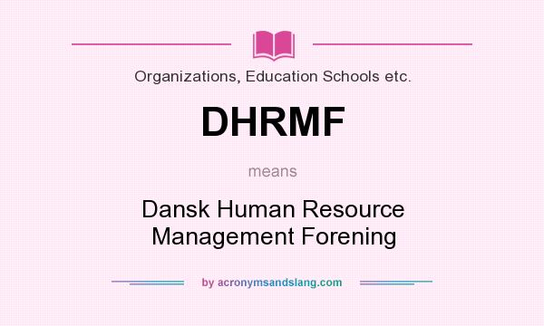What does DHRMF mean? It stands for Dansk Human Resource Management Forening