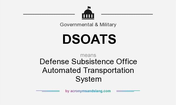 What does DSOATS mean? It stands for Defense Subsistence Office Automated Transportation System