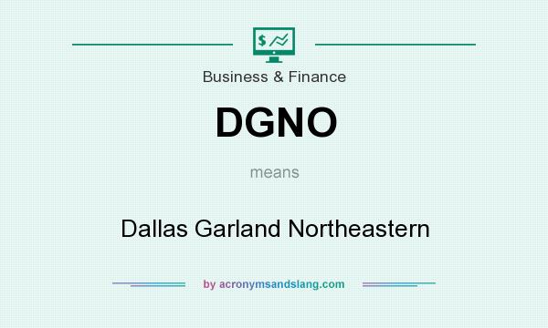 What does DGNO mean? It stands for Dallas Garland Northeastern
