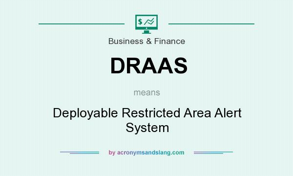 What does DRAAS mean? It stands for Deployable Restricted Area Alert System