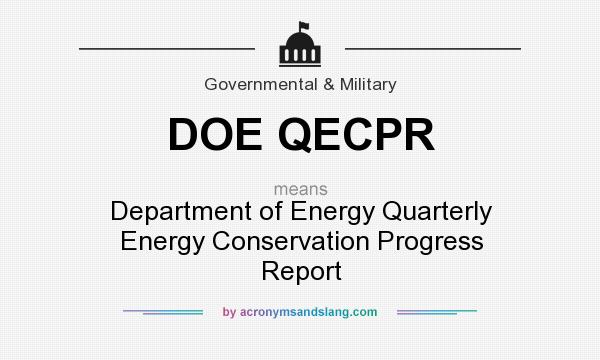 What does DOE QECPR mean? It stands for Department of Energy Quarterly Energy Conservation Progress Report