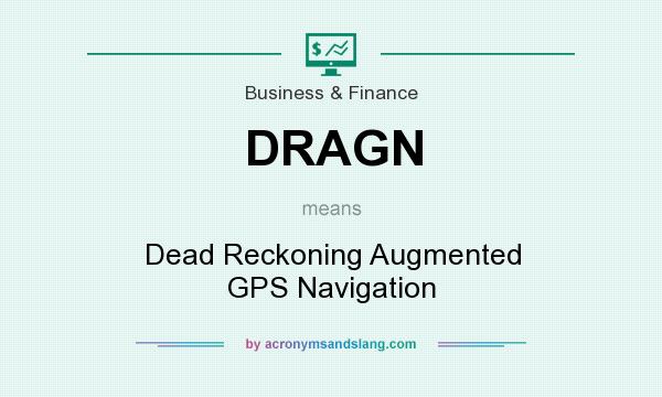 What does DRAGN mean? It stands for Dead Reckoning Augmented GPS Navigation