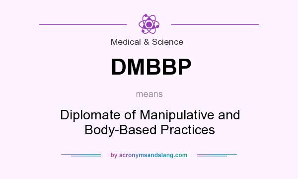 What does DMBBP mean? It stands for Diplomate of Manipulative and Body-Based Practices