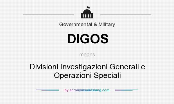 What does DIGOS mean? It stands for Divisioni Investigazioni Generali e Operazioni Speciali