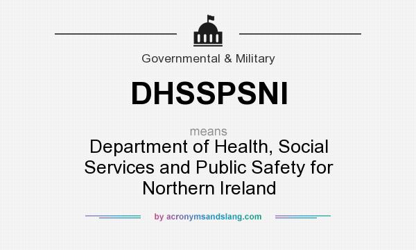 What does DHSSPSNI mean? It stands for Department of Health, Social Services and Public Safety for Northern Ireland