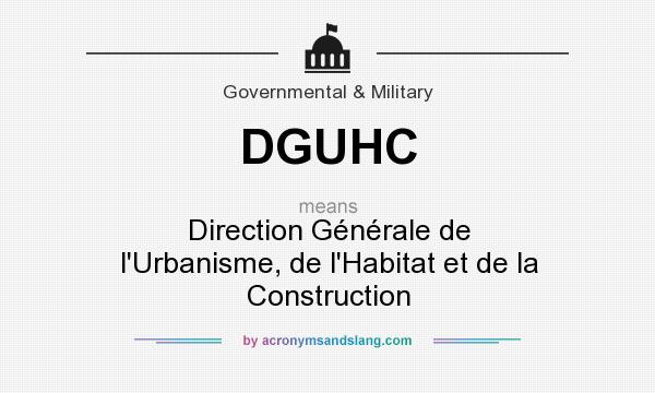 What does DGUHC mean? It stands for Direction Générale de l`Urbanisme, de l`Habitat et de la Construction
