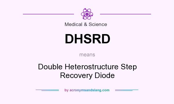 What does DHSRD mean? It stands for Double Heterostructure Step Recovery Diode