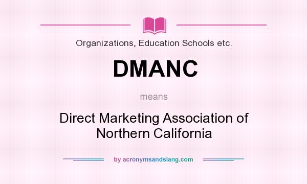 What does DMANC mean? It stands for Direct Marketing Association of Northern California