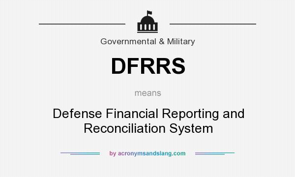 What does DFRRS mean? It stands for Defense Financial Reporting and Reconciliation System