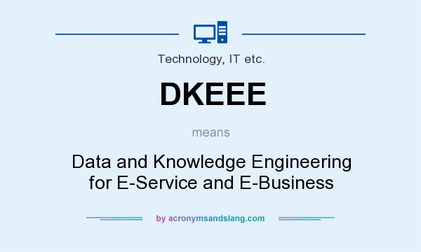What does DKEEE mean? It stands for Data and Knowledge Engineering for E-Service and E-Business