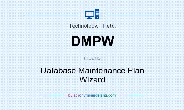 What does DMPW mean? It stands for Database Maintenance Plan Wizard