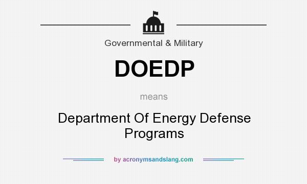What does DOEDP mean? It stands for Department Of Energy Defense Programs