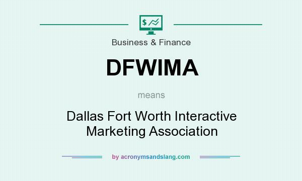 What does DFWIMA mean? It stands for Dallas Fort Worth Interactive Marketing Association