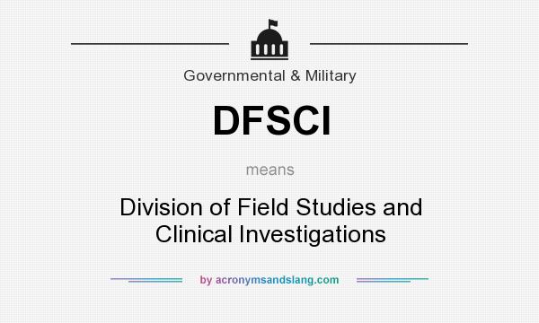 What does DFSCI mean? It stands for Division of Field Studies and Clinical Investigations