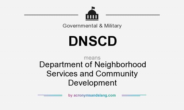 What does DNSCD mean? It stands for Department of Neighborhood Services and Community Development