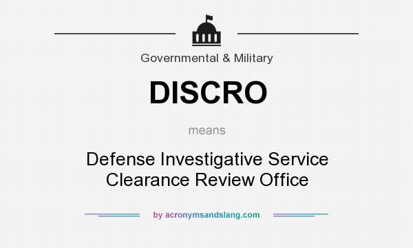 What does DISCRO mean? It stands for Defense Investigative Service Clearance Review Office