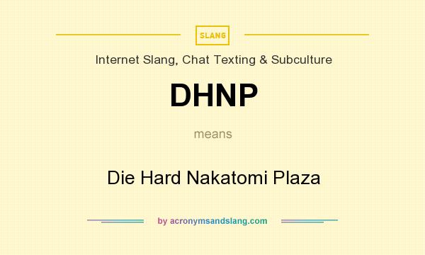What does DHNP mean? It stands for Die Hard Nakatomi Plaza