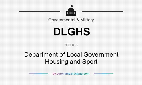 What does DLGHS mean? It stands for Department of Local Government Housing and Sport