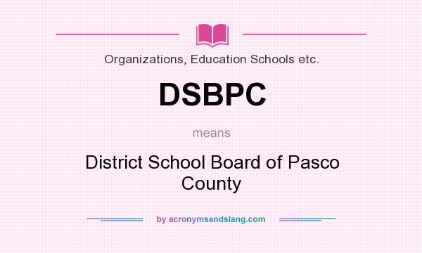 What does DSBPC mean? It stands for District School Board of Pasco County