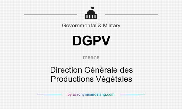 What does DGPV mean? It stands for Direction Générale des Productions Végétales