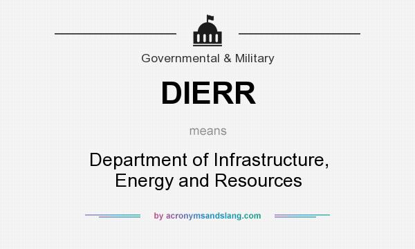 What does DIERR mean? It stands for Department of Infrastructure, Energy and Resources