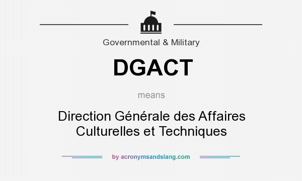 What does DGACT mean? It stands for Direction Générale des Affaires Culturelles et Techniques