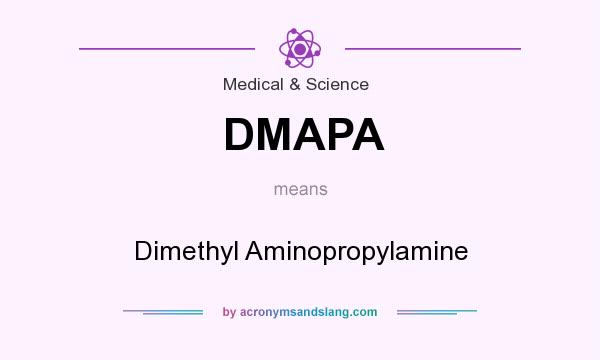 What does DMAPA mean? It stands for Dimethyl Aminopropylamine
