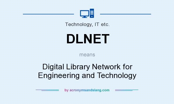 What does DLNET mean? It stands for Digital Library Network for Engineering and Technology