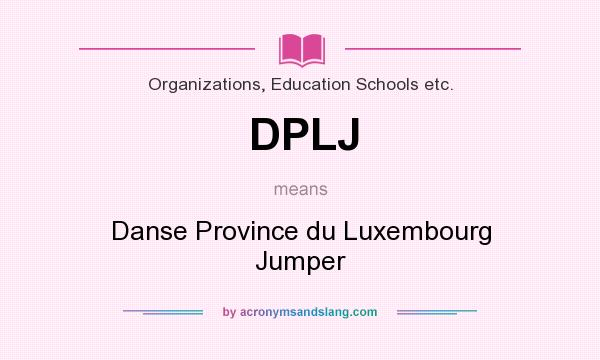 What does DPLJ mean? It stands for Danse Province du Luxembourg Jumper