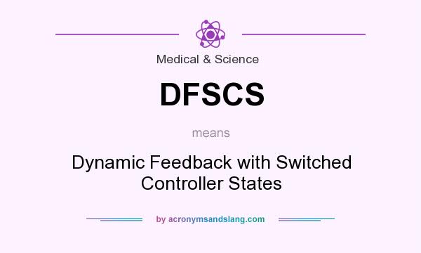 What does DFSCS mean? It stands for Dynamic Feedback with Switched Controller States