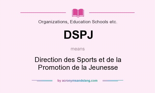 What does DSPJ mean? It stands for Direction des Sports et de la Promotion de la Jeunesse