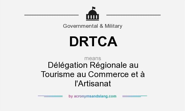 What does DRTCA mean? It stands for Délégation Régionale au Tourisme au Commerce et à l`Artisanat