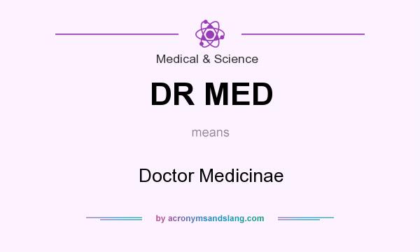 What does DR MED mean? It stands for Doctor Medicinae