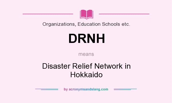 What does DRNH mean? It stands for Disaster Relief Network in Hokkaido