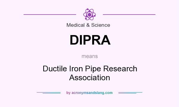 What does DIPRA mean? It stands for Ductile Iron Pipe Research Association