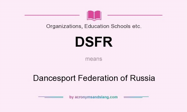 What does DSFR mean? It stands for Dancesport Federation of Russia