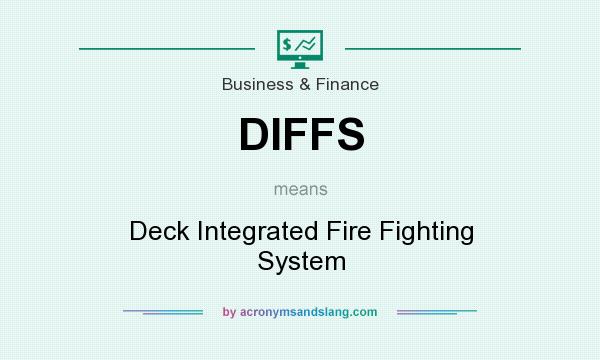 What does DIFFS mean? It stands for Deck Integrated Fire Fighting System