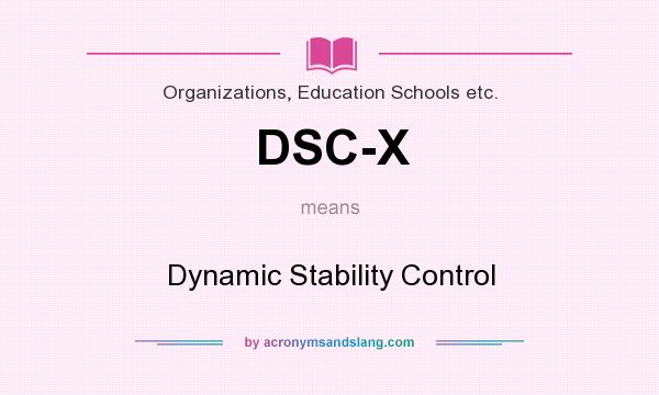 What does DSC-X mean? It stands for Dynamic Stability Control