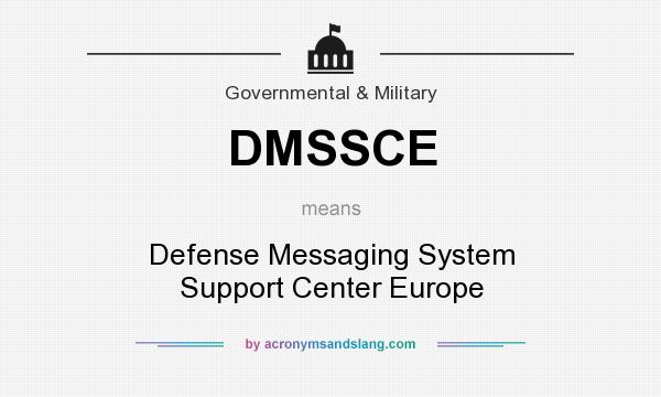 What does DMSSCE mean? It stands for Defense Messaging System Support Center Europe
