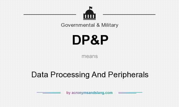 What does DP&P mean? It stands for Data Processing And Peripherals