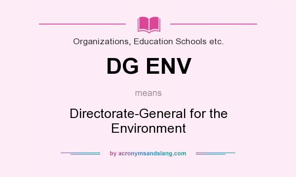 What does DG ENV mean? It stands for Directorate-General for the Environment