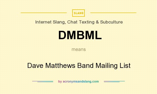 What does DMBML mean? It stands for Dave Matthews Band Mailing List