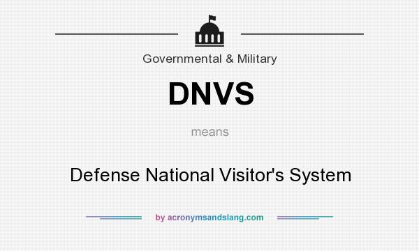 What does DNVS mean? It stands for Defense National Visitor`s System